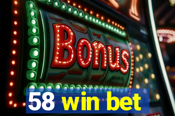 58 win bet